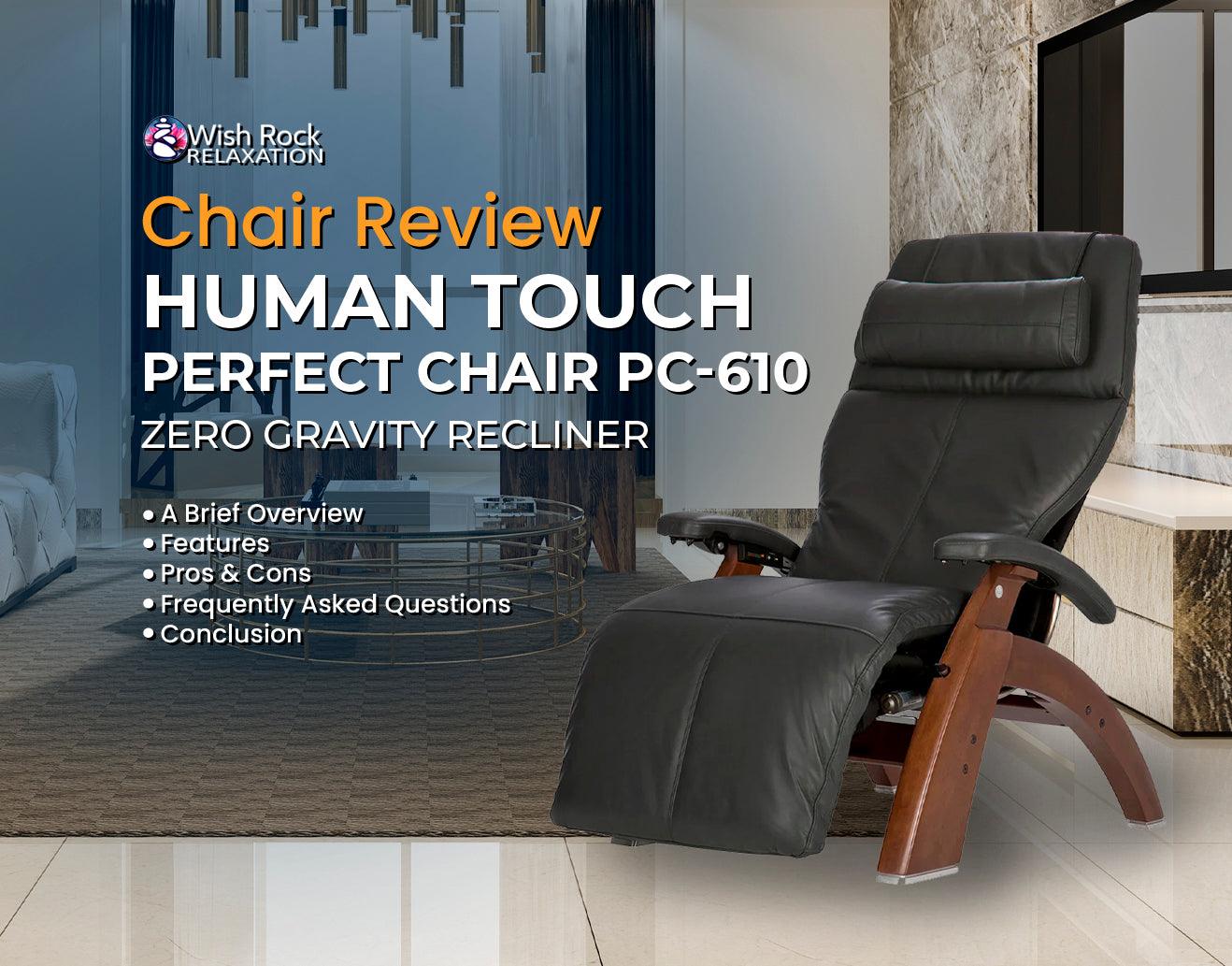 Human Touch Perfect Chair Pc 610 Zero Gravity Recliner Review Wish Rock Relaxation